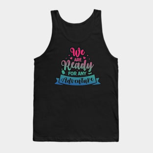 We Are Ready For Any Adventure Travel Tour Summer Vacation Tank Top